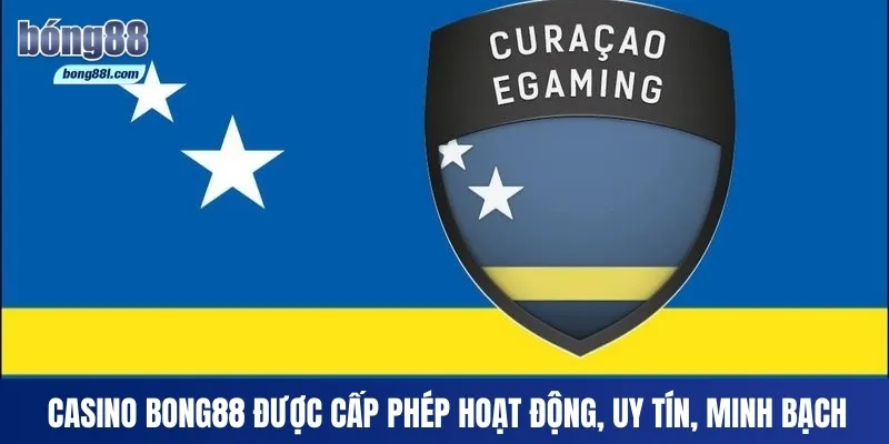 Casino Bong88 được cấp phép hoạt động, uy tín, minh bạch