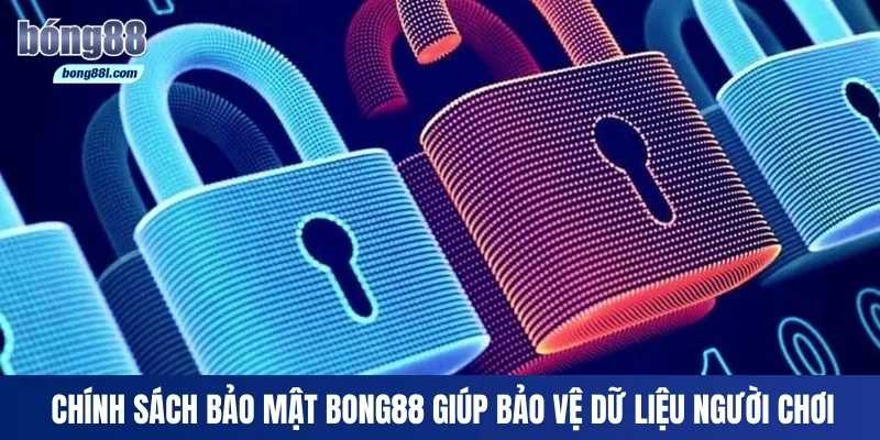 Chính sách bảo mật Bong88 giúp bảo vệ dữ liệu người chơi
