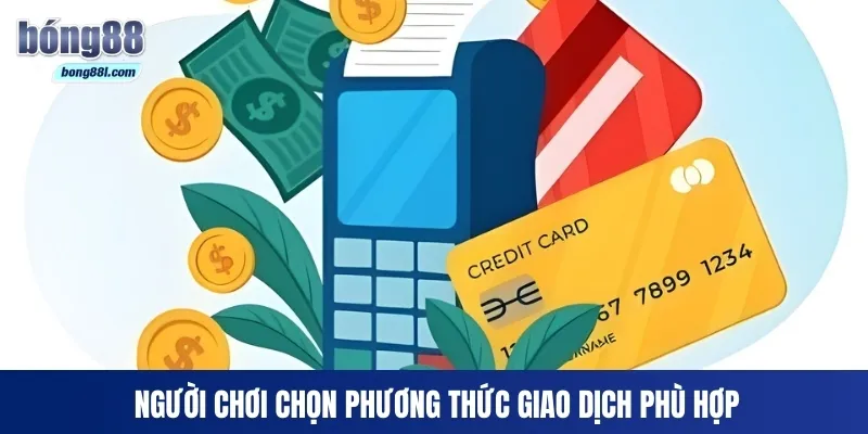 Người chơi chọn phương thức giao dịch phù hợp