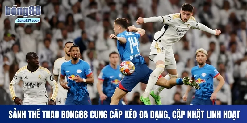 Sảnh thể thao Bong88 cung cấp kèo đa dạng, cập nhật linh hoạt