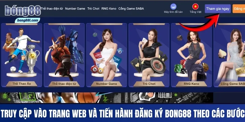 Truy cập vào trang web và tiến hành đăng ký Bong88 theo các bước